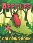 Beetles Coloring Book: A Beautiful Beetles coloring books Designs to Color for Beetles Lover By Cole Siguenza Cover Image