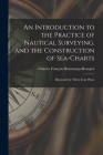 An Introduction to the Practice of Nautical Surveying, and the Construction of Sea-Charts: Illustrated by Thirty-Four Plates Cover Image