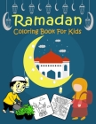 Ramadan Coloring Book For Kids: A Fun ramadan Coloring Book and Drawing for Muslim kids, Islamic Coloring Book For Toddler & Preschool - Perfect Islam Cover Image