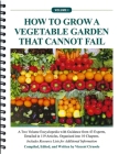How to Grow a Vegetable Garden That Cannot Fail Cover Image