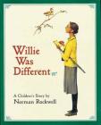 Willie Was Different: A Children's Story By Norman Rockwell Cover Image