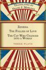 Zeneida & the Follies of Love & the Cat Who Changed Into a Woman: Three Plays By Jean Francois Regnard, Eugene Scribe, Frank J. Morlock (Editor) Cover Image