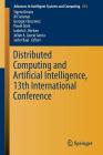 Distributed Computing and Artificial Intelligence, 13th International Conference (Advances in Intelligent Systems and Computing #474) By Sigeru Omatu (Editor), Ali Semalat (Editor), Grzegorz Bocewicz (Editor) Cover Image