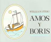 Amos y Boris By William Steig, William Steig (Illustrator), Maria Negroni (Translated by) Cover Image