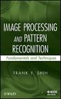 Image Processing and Pattern Recognition: Fundamentals and Techniques By Frank Y. Shih Cover Image