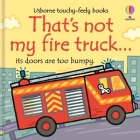 That's Not My Fire Truck... By Fiona Watt, Rachel Wells (Illustrator) Cover Image