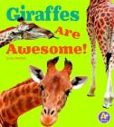 Giraffes Are Awesome! (Awesome African Animals!) By Lisa J. Amstutz Cover Image