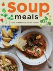Soup Meals: Soups to Feed Body, Soul & Friends By Emily Ezekiel Cover Image