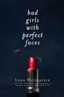 Bad Girls with Perfect Faces By Lynn Weingarten Cover Image