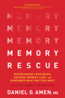 Memory Rescue: Supercharge Your Brain, Reverse Memory Loss, and Remember What Matters Most Cover Image