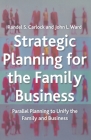 Strategic Planning for the Family Business: Parallel Planning to Unify the Family and Business (Family Business Publication) By R. Carlock, J. Ward Cover Image