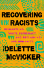 Recovering Racists By Idelette McVicker Cover Image