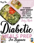 Easy and Healthy Diabetic Meals Prep: Recipes from Beginners, from Appetizers to Desserts, to Manage Body Weight and Improve Your General Well-Being w Cover Image