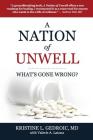 A Nation of Unwell: What's Gone Wrong? By Kristine L. Gedroic, Valerie a. Latona (With) Cover Image