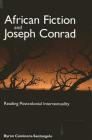 African Fiction and Joseph Conrad: Reading Postcolonial Intertextuality By Byron Caminero-Santangelo Cover Image