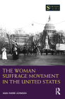 The Woman Suffrage Movement in the United States (Seminar Studies) By Joan Marie Johnson Cover Image