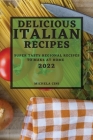 Delicious Italian Recipes 2022: Super Tasty Regional Recipes to Make at Home By Michela Cini Cover Image