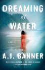 Dreaming of Water By A. J. Banner Cover Image