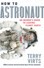 How to Astronaut: An Insider's Guide to Leaving Planet Earth Cover Image