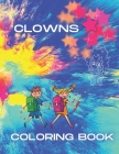 Clowns Coloring Book: size (8,5 x 11) 100 pages (50 design and 50 white pages to draw on) Cover Image