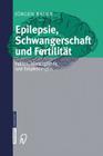Epilepsie, Schwangerschaft Und Fertilität: Fakten, Hintergründe Und Empfehlungen Cover Image