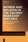 Women and Religion in the Ancient Near East and Asia (Studies in Ancient Near Eastern Records (Saner) #30) Cover Image