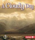 A Cloudy Day (First Step Nonfiction -- Weather) By Robin Nelson Cover Image