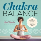 Chakra Balance: The Beginner's Guide to Healing Body and Mind Cover Image