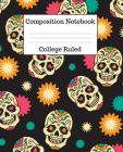 Composition Notebook College Ruled: 100 Pages - 7.5 x 9.25 Inches - Paperback - Sugar Skulls Design Cover Image