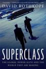 Superclass: The Global Power Elite and the World They Are Making By David Rothkopf Cover Image