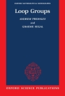Loop Groups (Oxford Mathematical Monographs) By Andrew Pressley, Graeme Segal, Segal Graeme (With) Cover Image