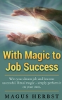 With Magic to Job Success By Magus Herbst Cover Image