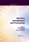 Big Data Management and Processing (Chapman & Hall/CRC Big Data) By Kuan-Ching Li (Editor), Hai Jiang (Editor), Albert Y. Zomaya (Editor) Cover Image