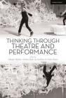 Thinking Through Theatre and Performance By Maaike Bleeker (Editor), Adrian Kear (Editor), Joe Kelleher (Editor) Cover Image