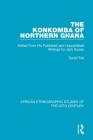 The Konkomba of Northern Ghana: Edited from His Published and Unpublished Writings by Jack Goody By David Tait Cover Image
