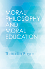 Moral Philosophy and Moral Education By Thora Ilin Bayer Cover Image