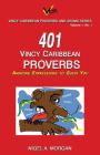 401 Vincy Caribbean Proverbs: Amazing Expressions to Guide You By Nigel a. Morgan Cover Image