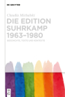 Die Edition Suhrkamp 1963-1980: Geschichte, Texte Und Kontexte Cover Image