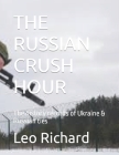 The Russian Crush Hour: The history records of Ukraine & Russian ties By Leo T. Richard Cover Image