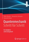 Quantenmechanik Schritt Für Schritt: Ein Aufgaben- Und Lösungsbuch By Hannah Ochner (Editor), Viktor Bender (Contribution by), Alexander Lehmann (Contribution by) Cover Image