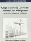 Graph Theory for Operations Research and Management: Applications in Industrial Engineering By Reza Zanjirani Farahani (Editor), Elnaz Miandoabchi (Editor) Cover Image