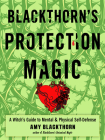 Blackthorn's Protection Magic: A Witch’s Guide to Mental and Physical Self-Defense Cover Image