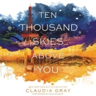 Ten Thousand Skies Above You Lib/E: A Firebird Novel Cover Image