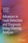 Advances in Fault Detection and Diagnosis Using Filtering Analysis By Ziyun Wang, Yan Wang, Zhicheng Ji Cover Image