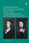 John Owen, Richard Baxter and the Formation of Nonconformity By Tim Cooper Cover Image