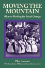 Moving the Mountain: Women Working for Social Change (Women's Lives) By Ellen Cantarow, Susan Gushee O?malley, Sharon Hartman Strom Cover Image