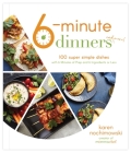 6-Minute Meals: 100 Super Simple Dishes with 6 Minutes of Prep and 6 Ingredients or Less Cover Image