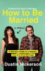 How to Be Married (to Melissa): A Hilarious Guide to a Happier, One-Of-A-Kind Marriage Cover Image