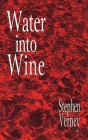 Water into wine By Stephen Verney Cover Image