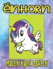 Einhorn Malen Nach Zahlen: Malen nach Zahlen ab 7 Jahren Mädchen By Leon Cole Cover Image